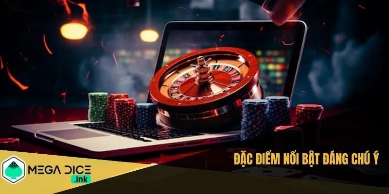 Đặc điểm nổi bật đáng chú ý