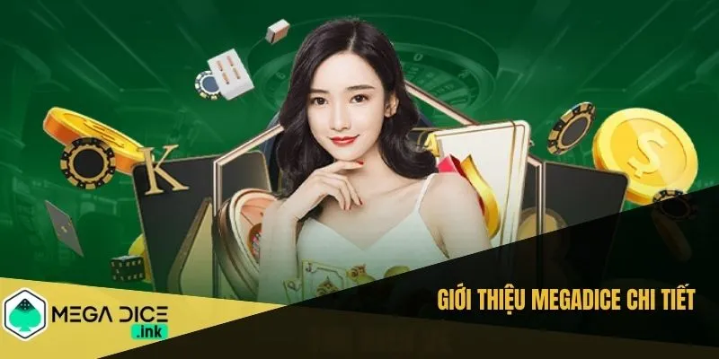 Giới thiệu MEGADICE chi tiết