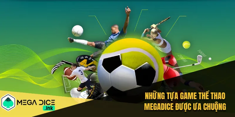 Những tựa game thể thao MEGADICE được ưa chuộng