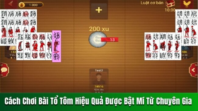 Cách chơi bài tổ tôm chi tiết và dễ hiểu cho bạn mới